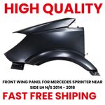 FRONT WING PANEL FOR MERCEDES SPRINTER NEAR SIDE LH N/S 2014 - 2018