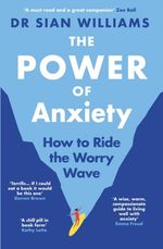 The Power of Anxiety by Dr Sian Williams (Paperback Book)