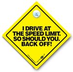 I Drive At The Speed Limit So Should You Back Off Car Sign Suction Cup Tailgater