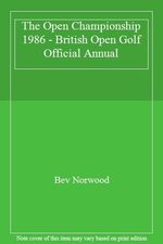 The Open Championship 1986 - British Open Golf Official Annual By Bev Norwood