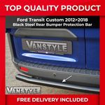 FITS FORD TRANSIT CUSTOM 12>18 BLACK REAR BAR BUMPER PROTECTOR STEEL NOT CHROME