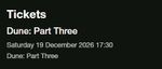 TWO TICKETS for Dune: Part 3 @ BFI IMAX -  Saturday 19 December 2026 17:30 ROW G
