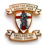 England Lapel Badge "Come The World Against Her"  - St George's Day, Patriotic