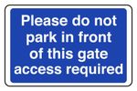 Please Do Not Park in Front of This Gate Access Required Sign - Outdoor - Blue