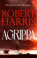 Agrippa: Thrilling New Novel Set in Ancient Rome By Robert Harris - 27 Aug. 2026