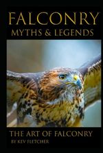 Falconry - Myths & Legends: the Art of Falconry