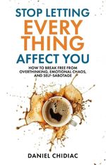 Stop Letting Everything Affect You by Daniel Chidiac Paperback New Book UK Item