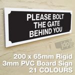 PLEASE BOLT THE GATE BEHIND YOU WARNING SIGN 3MM WATERPROOF RIGID PVC BOARD SIGN