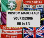 CUSTOM MADE - YOUR DESIGN Flag 5ft by 3ft - Shirt Scarf Badge Poster Banner