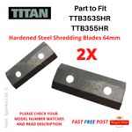 TITAN TTB353SHR TTB355HR Chipper Shredder Blades LE0L02 64mm (2x) FAST POST