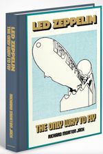 LED ZEPPELIN: THE ONLY WAY TO FLY by Richard Morton Jack. Out now!