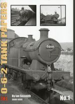 Irwell Press The 0-6-2 Tank Papers No 1 5600-5699 by Ian Sixsmith