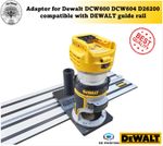 Dewalt DCW600 DCW604 D26200 Adaptor router guide rail track groove Made in UK