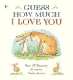 Guess How Much I Love You: Beloved classic bestselling picture book about love