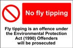  No Fly Tipping - Environmental protection act 1990 Safety sign 