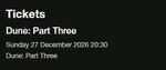 ONE TICKET for Dune: Part 3 @ BFI IMAX -  Sunday 27 December 2026 20:30 ROW L
