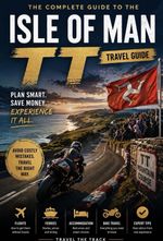ISLE OF MAN TT TRAVEL GUIDE TROPHY TOUR COMPLETE GUIDE