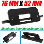 Aluminium Door Hinge Router Jig (76mm X 52mm) Jig Installation Kit