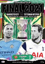 * 2021 CARABAO CUP FINAL - MANCHESTER CITY v TOTTENHAM HOTSPUR 25th April 2021 *