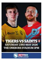 CASTLEFORD TIGERS v ST HELENS 23 May 2026 RUGBY SUPERLEAGUE FAN edition