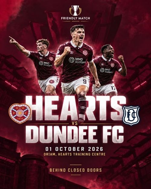 HEARTS v DUNDEE FC Scotland 1 October 2026 BEHIND CLOSED DOORS Friendly FAN edit
