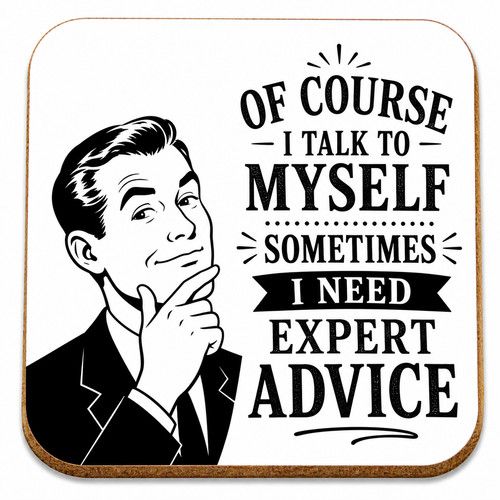Of Course I Talk To Myself Funny Coaster Novelty Drink Coaster Gift for Him Her