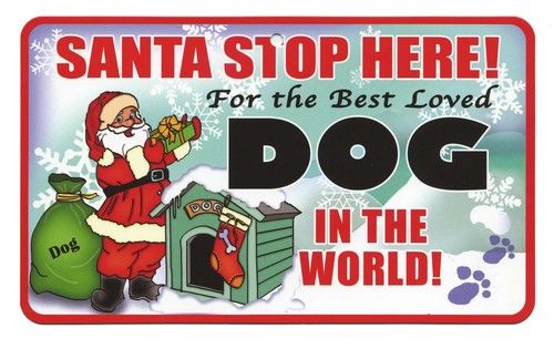 Santa Stop Here Sign - Best Loved Dog In The World - 39 Dog Breeds L-Y